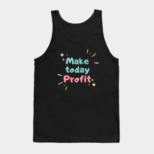 Make Today Profit Artwork 2 Tank Top